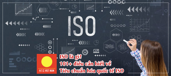 ISO là gì? Tổng hợp 101+ điều cần biết về Tiêu chuẩn hóa quốc tế ISO