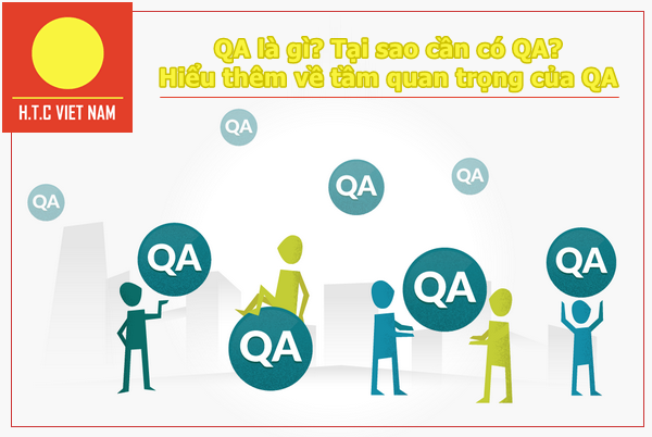 QA là gì? Tại sao cần có QA? Hiểu thêm về tầm quan trọng của QA