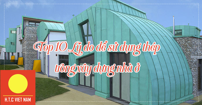 Top 10 Lý do để sử dụng thép trong xây dựng nhà ở